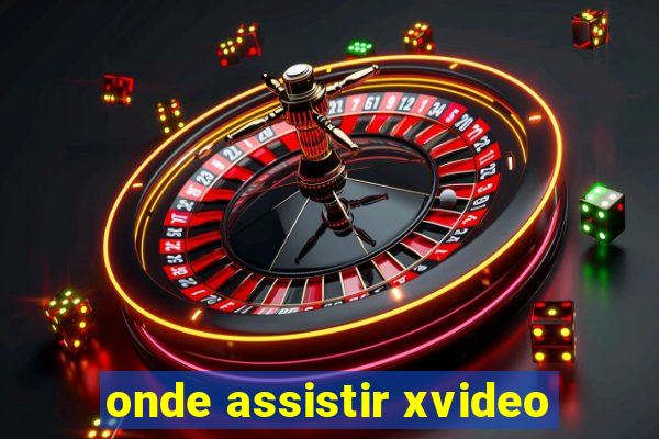 onde assistir xvideo